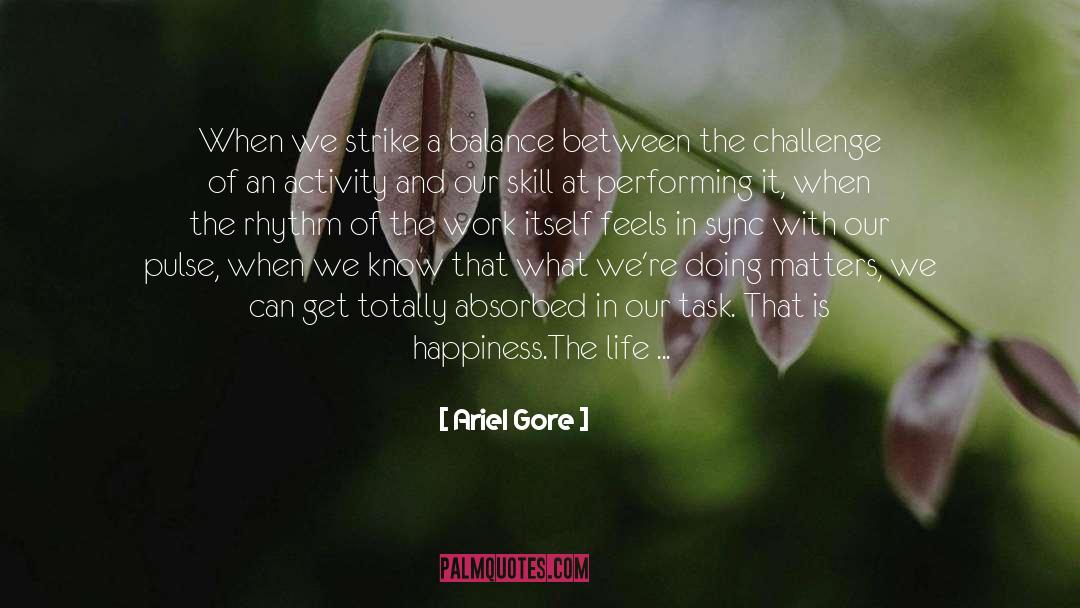 Ariel Gore Quotes: When we strike a balance