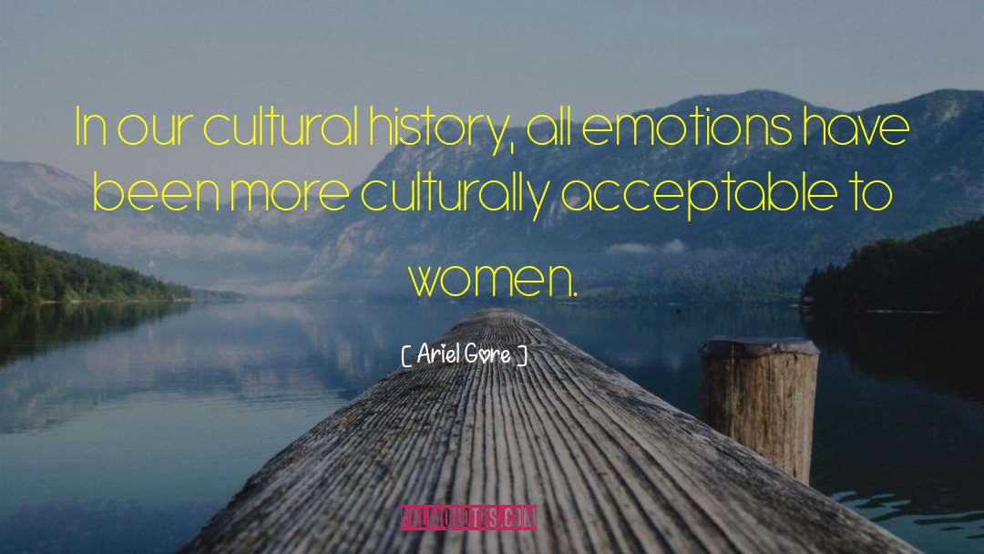 Ariel Gore Quotes: In our cultural history, all