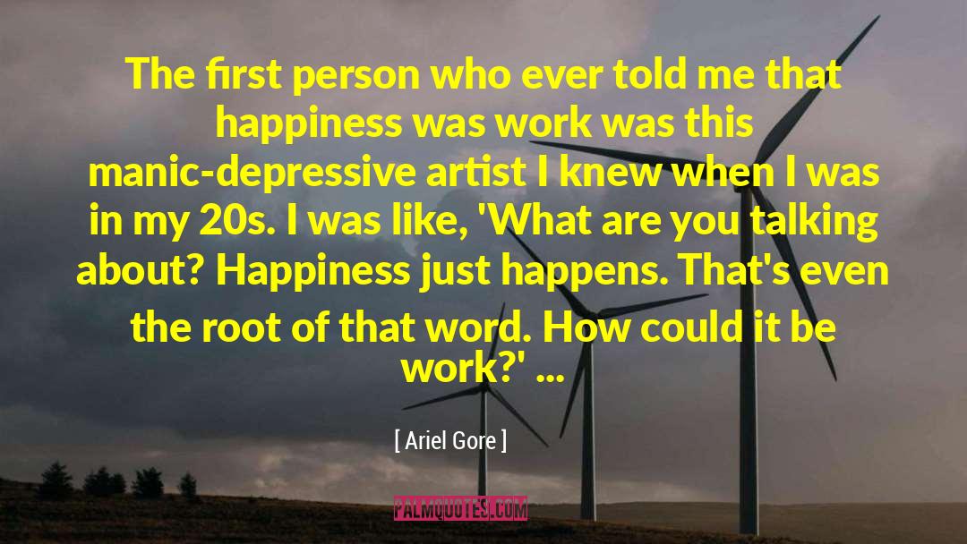 Ariel Gore Quotes: The first person who ever