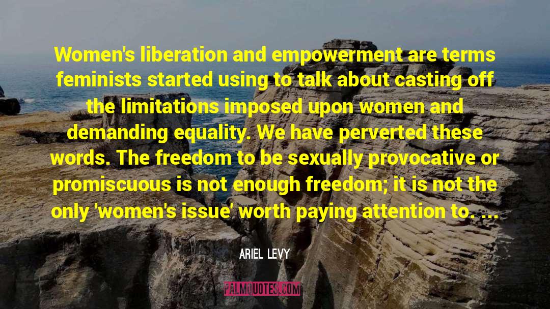 Ariel Levy Quotes: Women's liberation and empowerment are