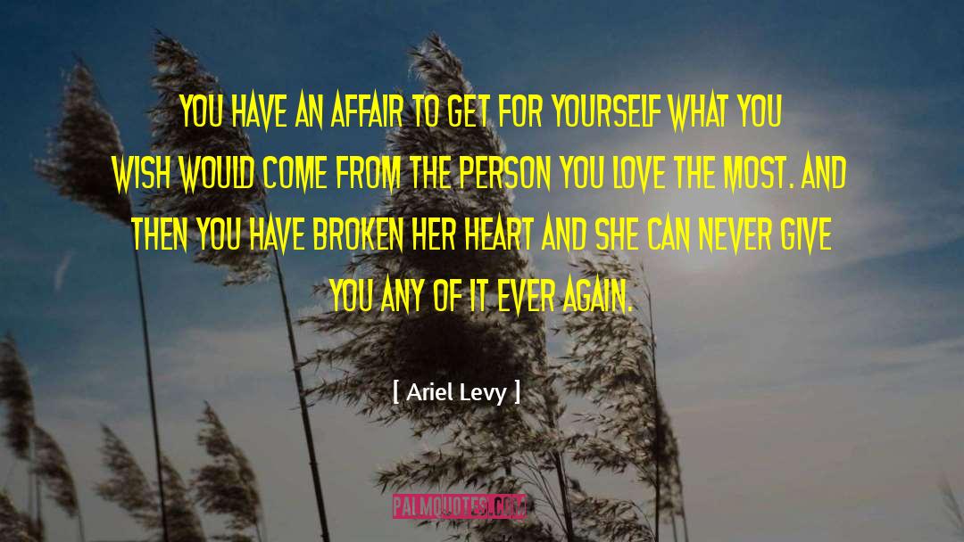 Ariel Levy Quotes: You have an affair to