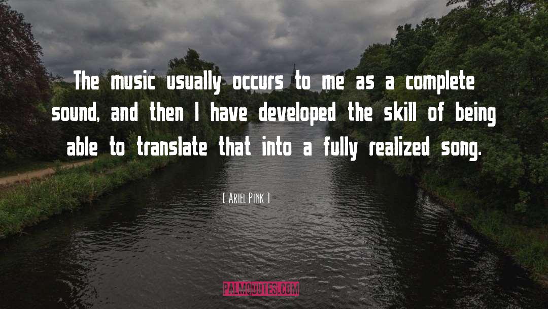 Ariel Pink Quotes: The music usually occurs to