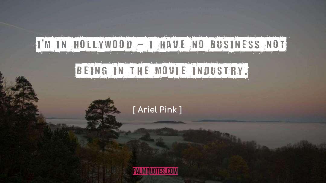 Ariel Pink Quotes: I'm in Hollywood - I
