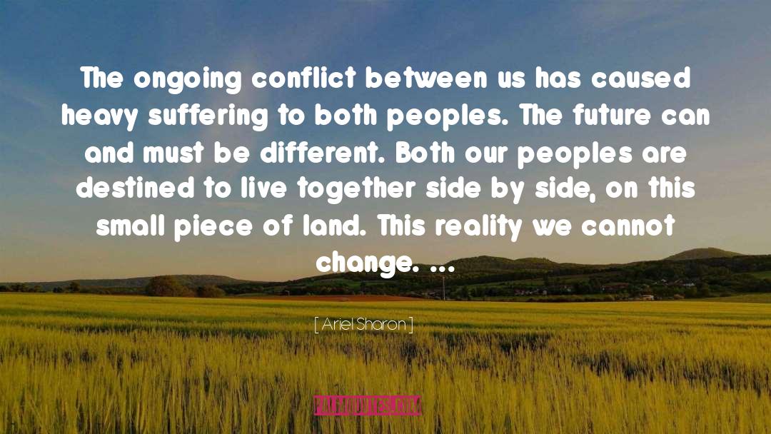Ariel Sharon Quotes: The ongoing conflict between us