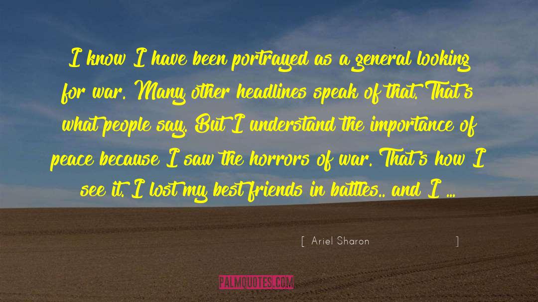 Ariel Sharon Quotes: I know I have been