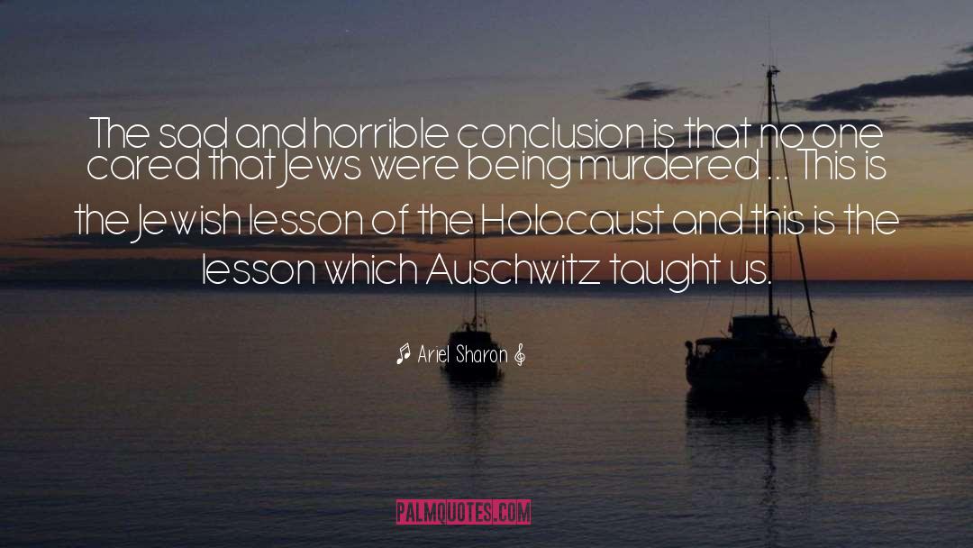 Ariel Sharon Quotes: The sad and horrible conclusion