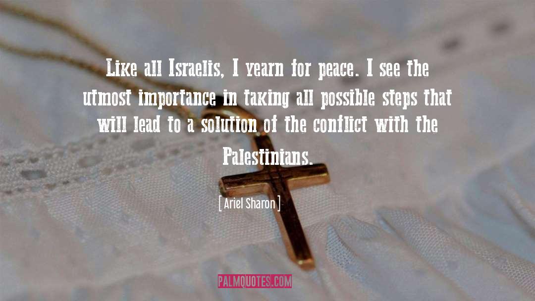 Ariel Sharon Quotes: Like all Israelis, I yearn