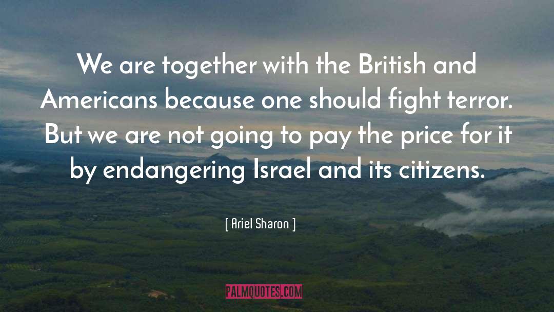 Ariel Sharon Quotes: We are together with the