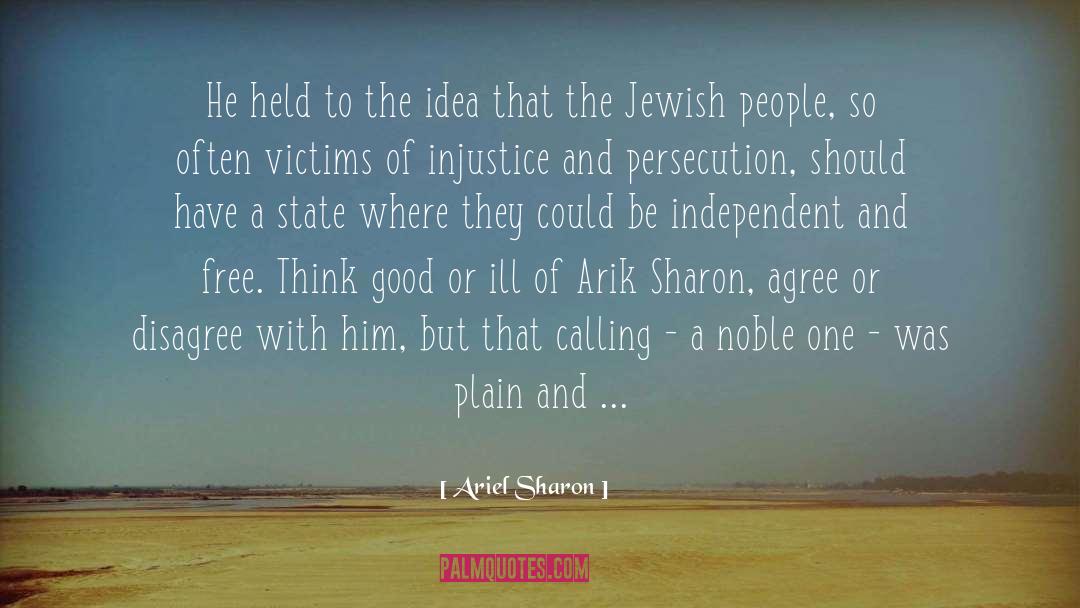 Ariel Sharon Quotes: He held to the idea