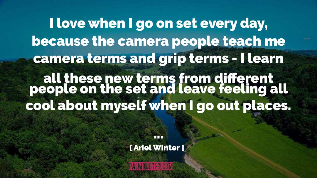 Ariel Winter Quotes: I love when I go