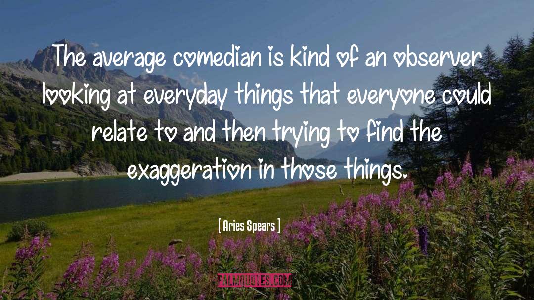 Aries Spears Quotes: The average comedian is kind