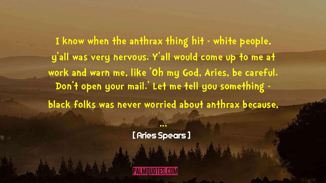 Aries Spears Quotes: I know when the anthrax