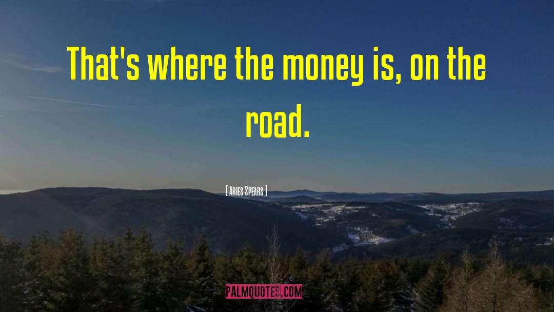 Aries Spears Quotes: That's where the money is,