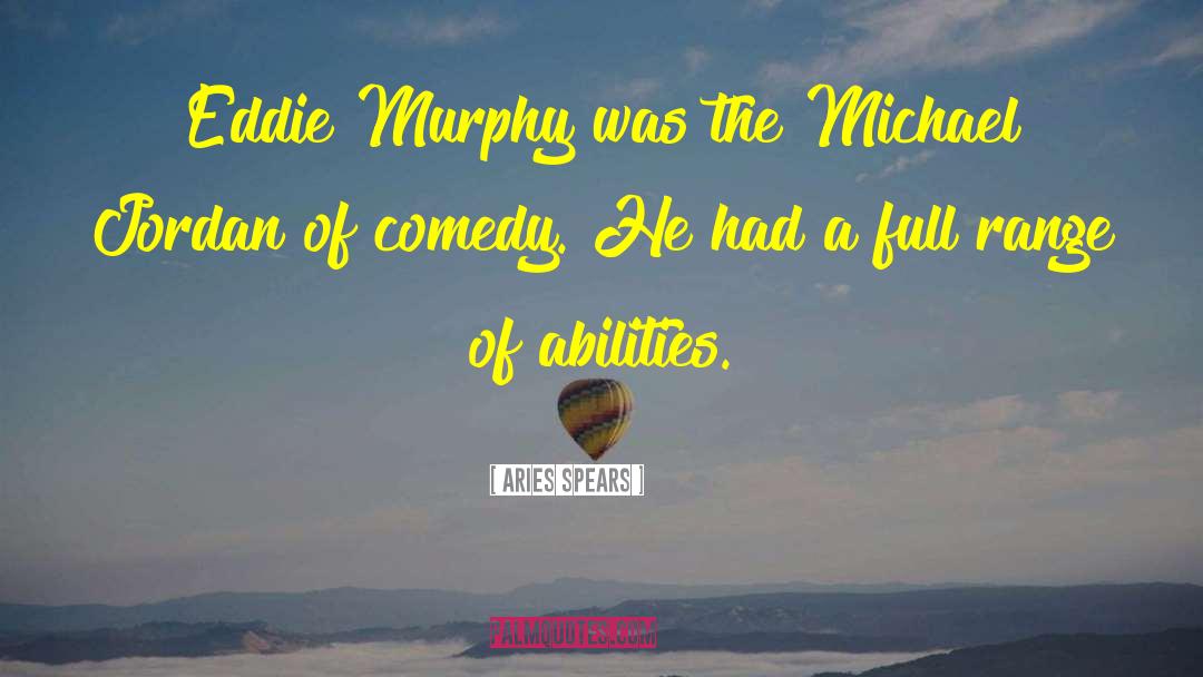 Aries Spears Quotes: Eddie Murphy was the Michael