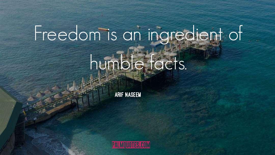 Arif Naseem Quotes: Freedom is an ingredient of