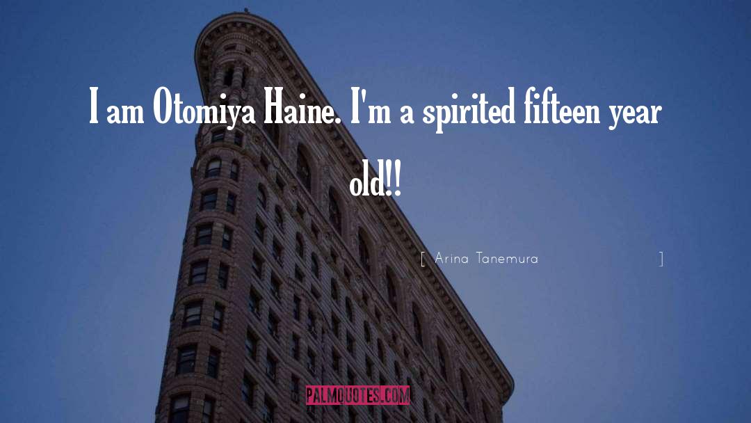 Arina Tanemura Quotes: I am Otomiya Haine. I'm