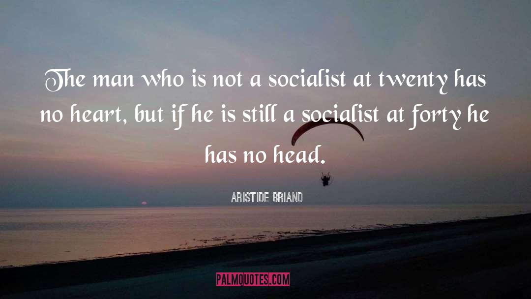 Aristide Briand Quotes: The man who is not