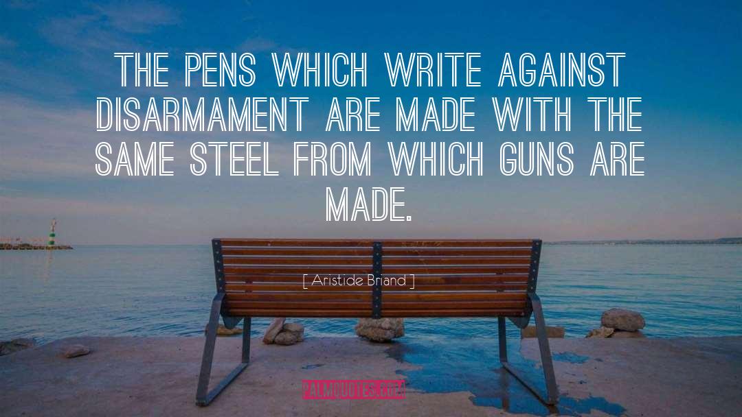 Aristide Briand Quotes: The pens which write against