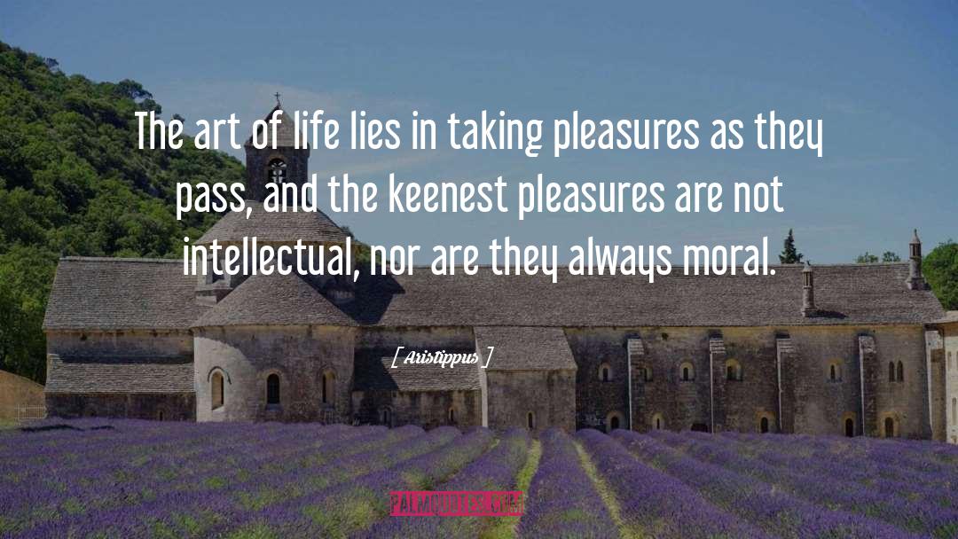 Aristippus Quotes: The art of life lies