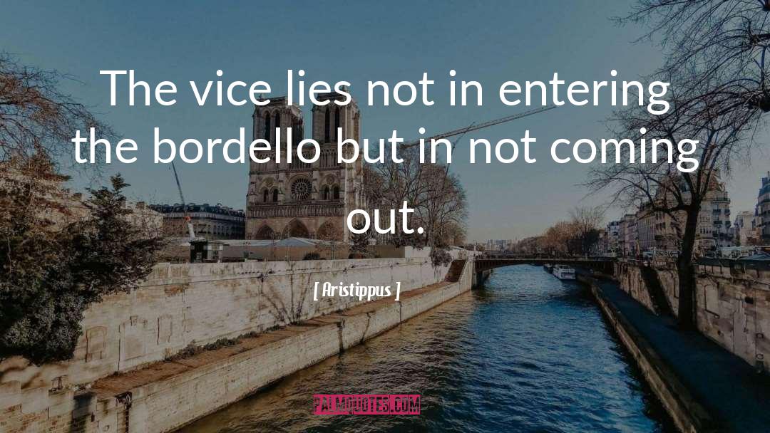 Aristippus Quotes: The vice lies not in