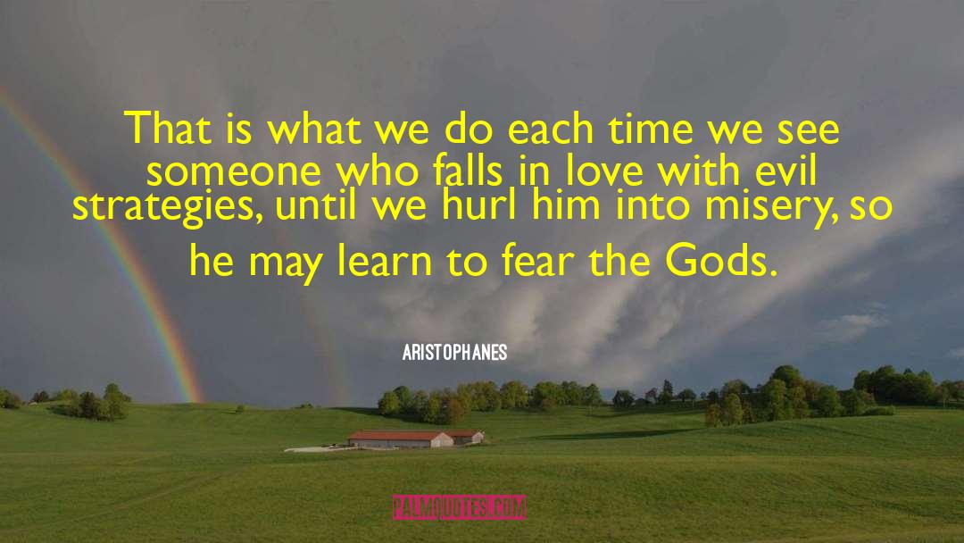 Aristophanes Quotes: That is what we do