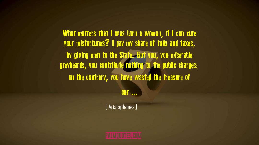 Aristophanes Quotes: What matters that I was