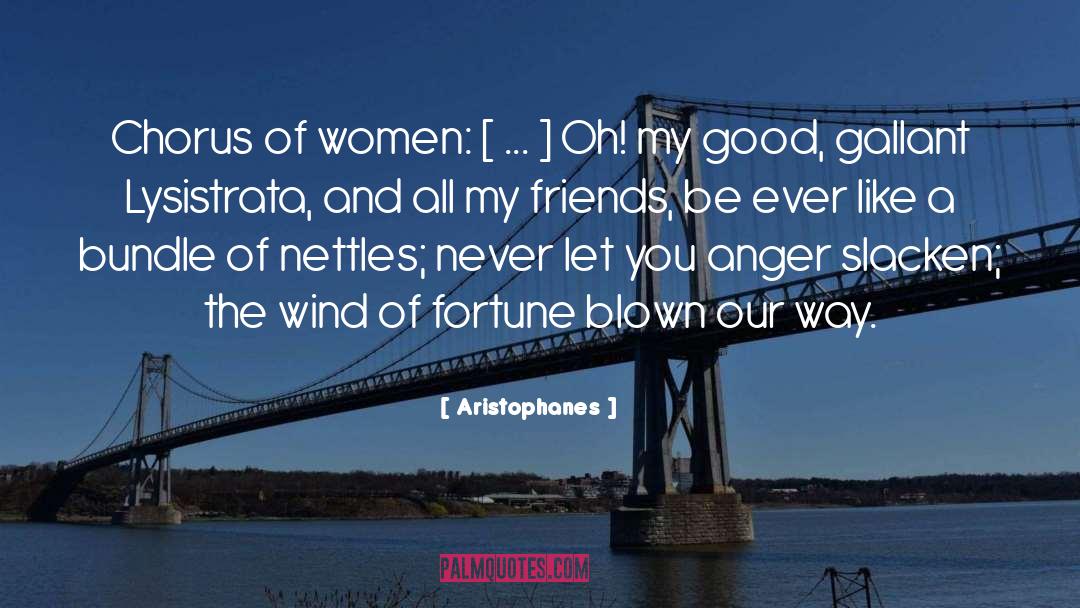 Aristophanes Quotes: Chorus of women: [ ...