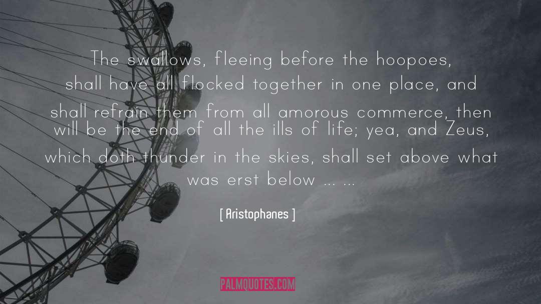 Aristophanes Quotes: The swallows, fleeing before the