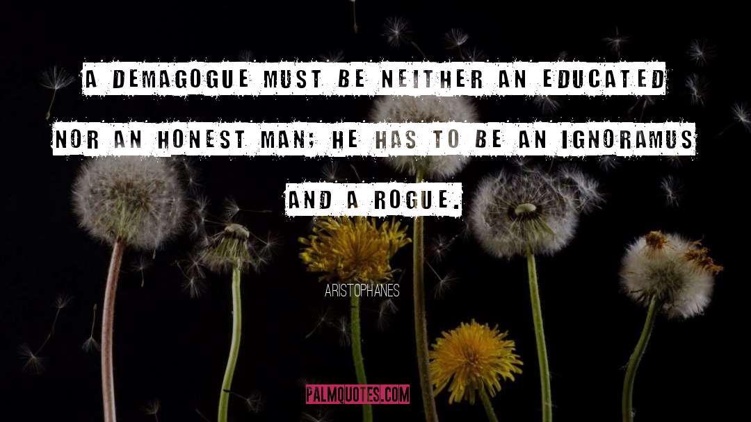 Aristophanes Quotes: A demagogue must be neither
