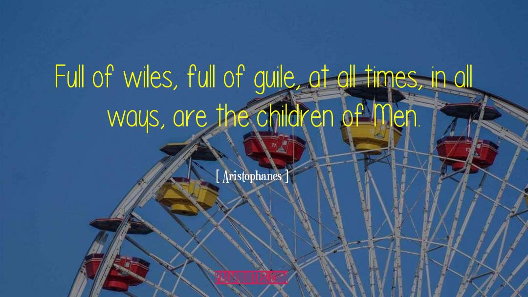 Aristophanes Quotes: Full of wiles, full of