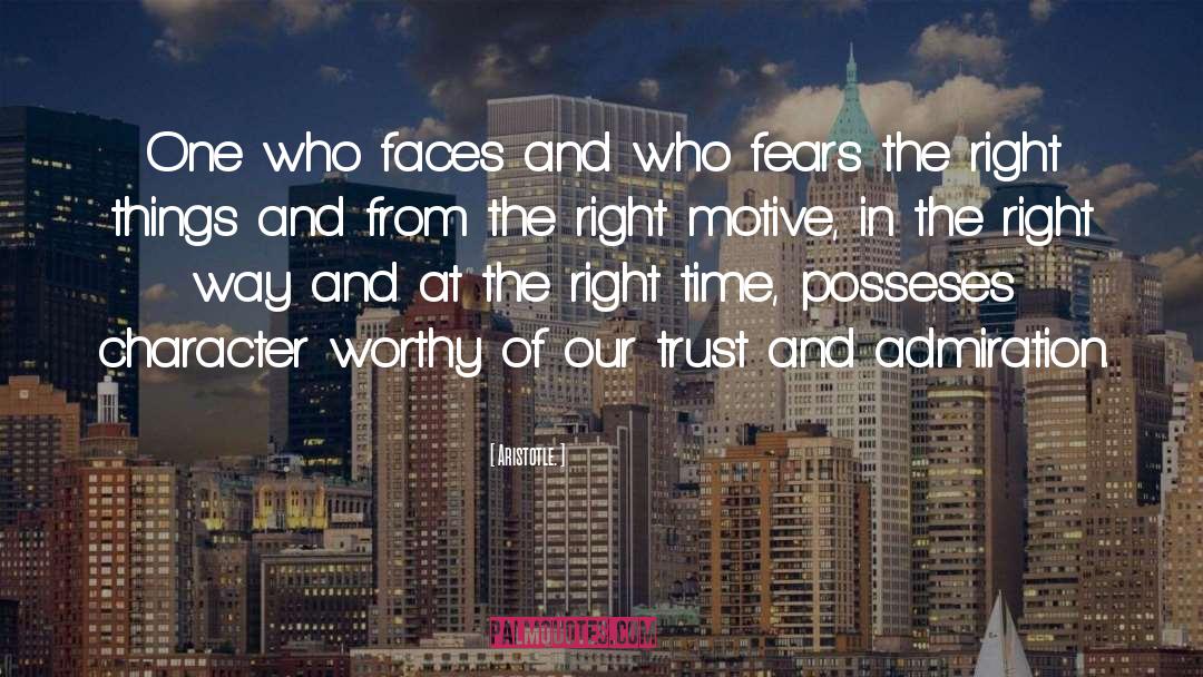 Aristotle. Quotes: One who faces and who