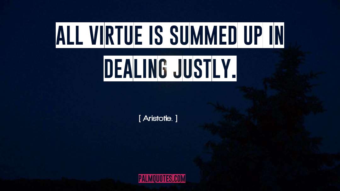 Aristotle. Quotes: All virtue is summed up