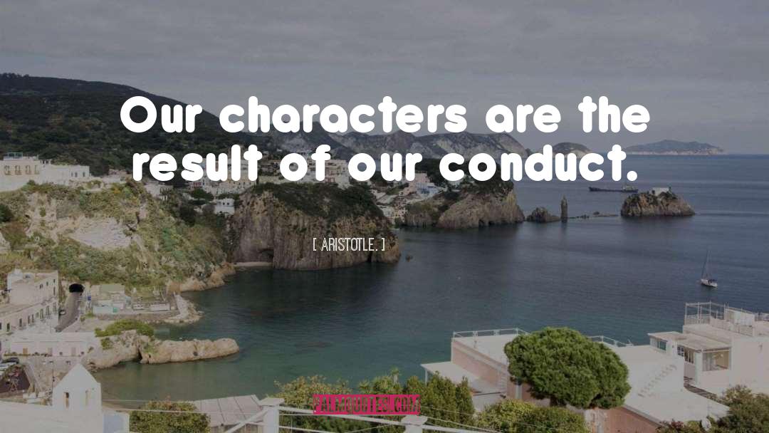 Aristotle. Quotes: Our characters are the result