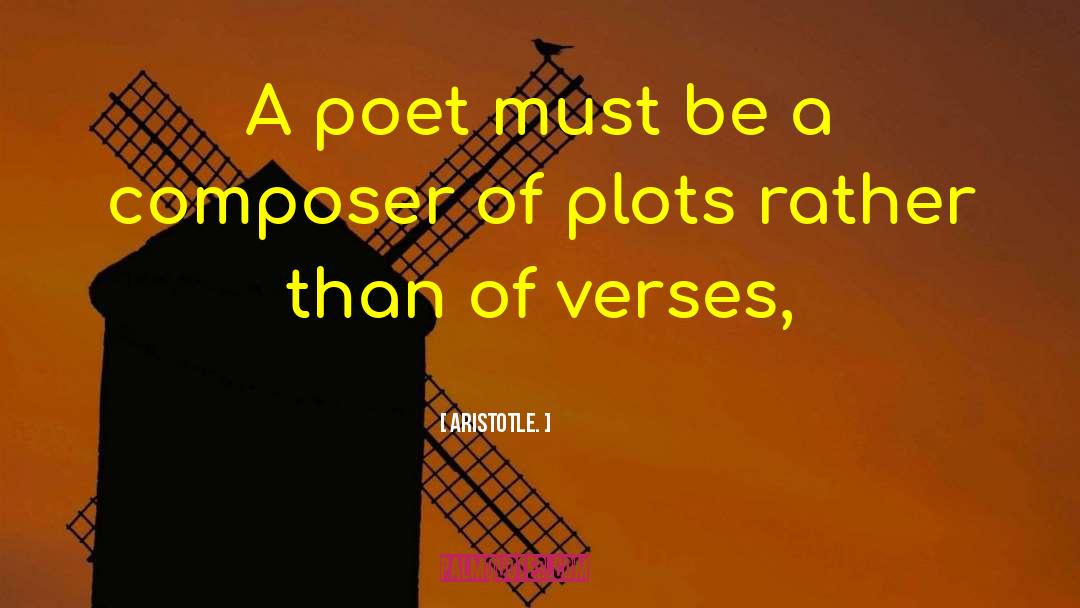 Aristotle. Quotes: A poet must be a