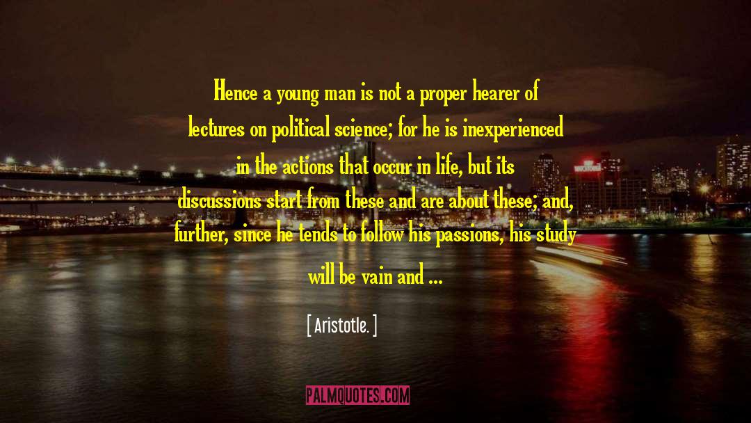 Aristotle. Quotes: Hence a young man is