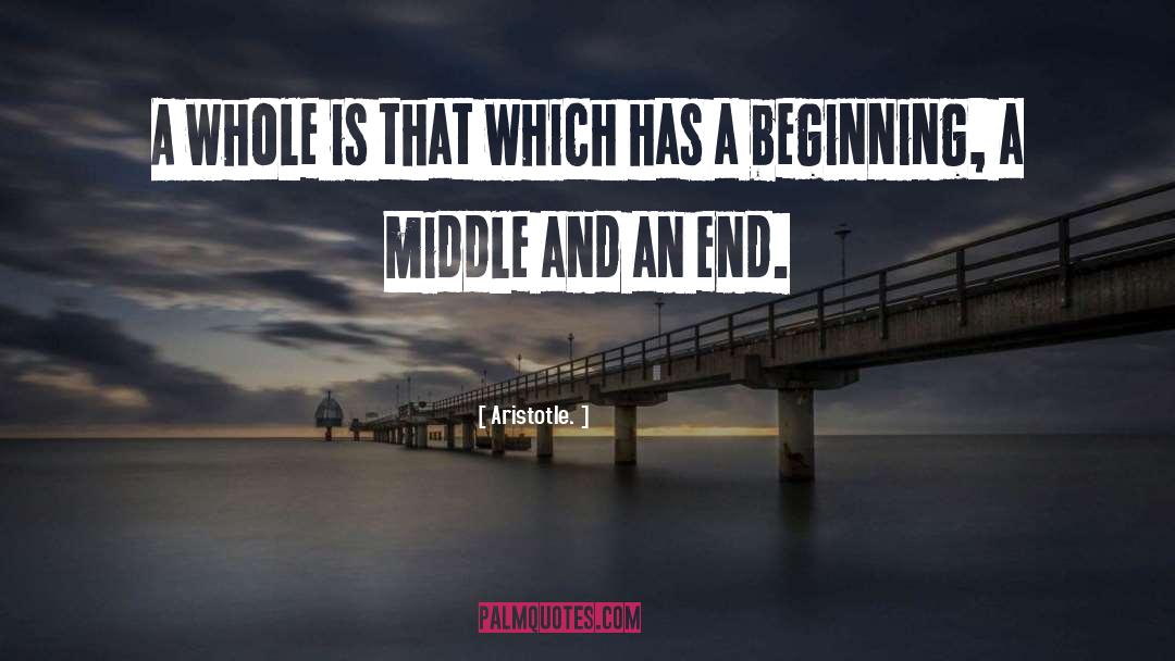 Aristotle. Quotes: A whole is that which