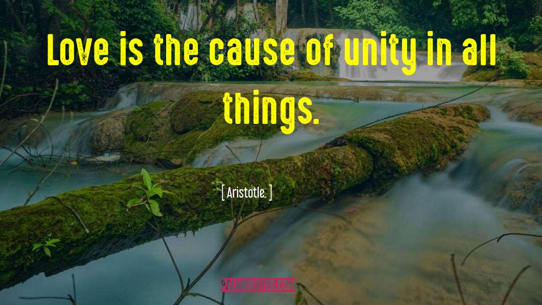 Aristotle. Quotes: Love is the cause of