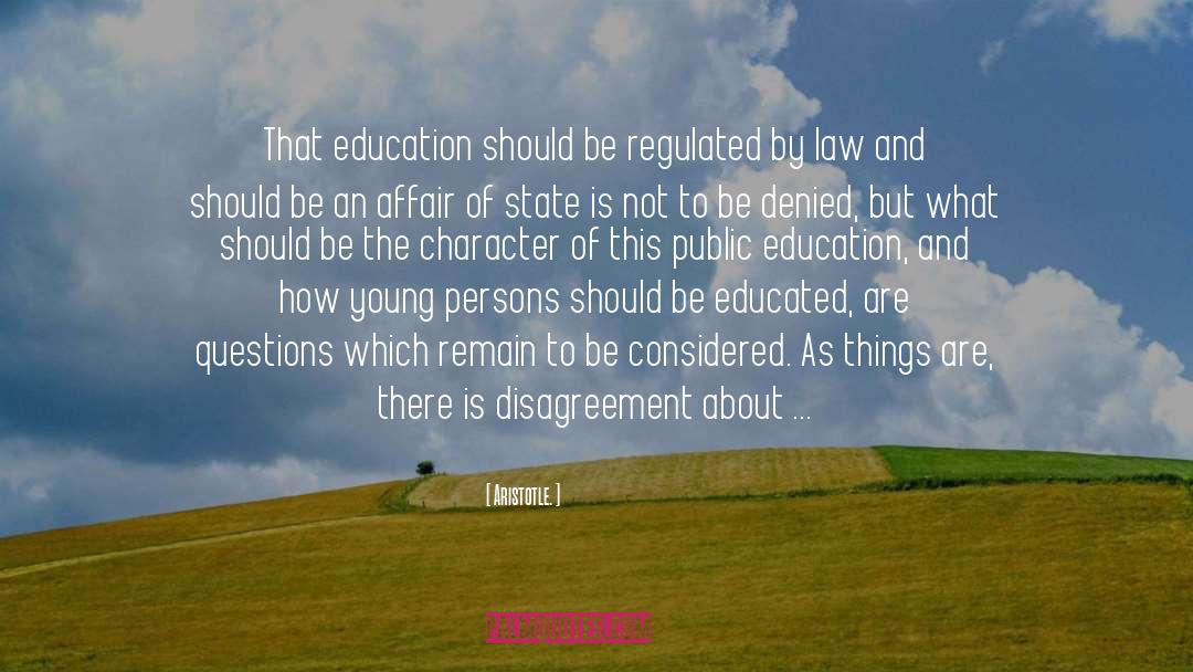 Aristotle. Quotes: That education should be regulated