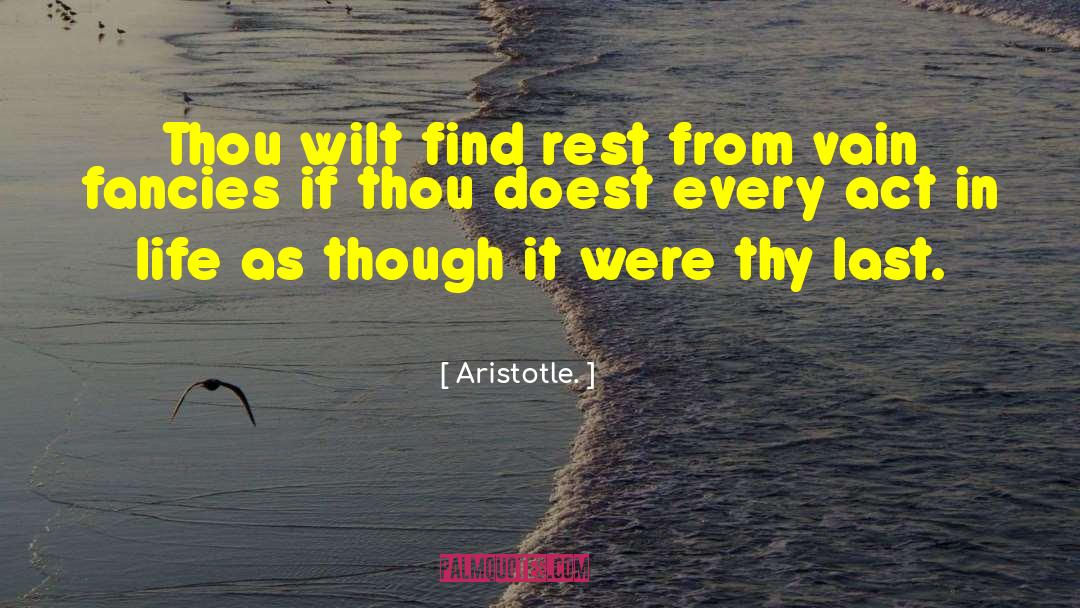 Aristotle. Quotes: Thou wilt find rest from