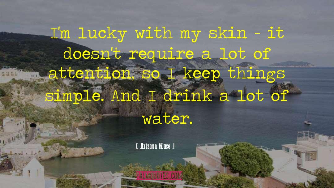 Arizona Muse Quotes: I'm lucky with my skin