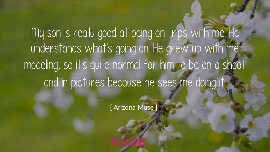 Arizona Muse Quotes: My son is really good