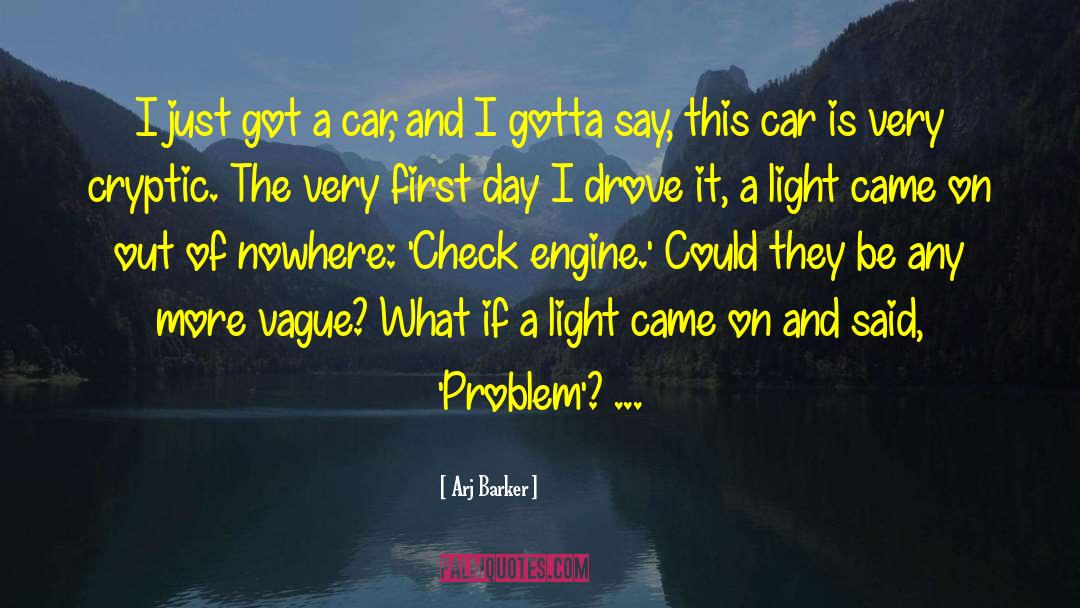 Arj Barker Quotes: I just got a car,