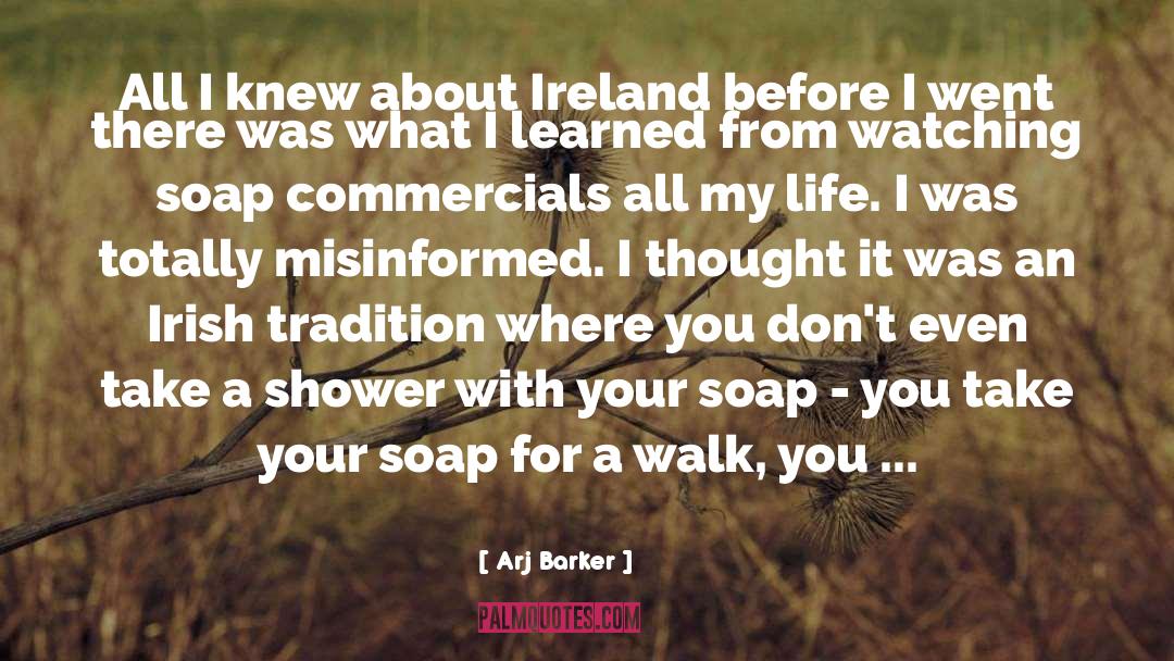 Arj Barker Quotes: All I knew about Ireland