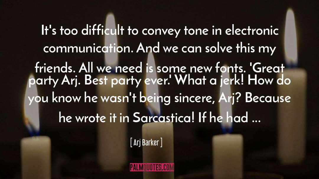 Arj Barker Quotes: It's too difficult to convey