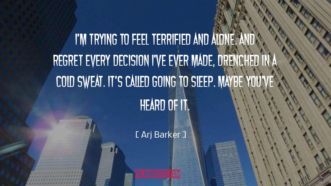 Arj Barker Quotes: I'm trying to feel terrified