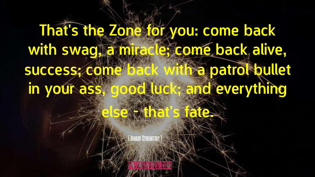 Arkady Strugatsky Quotes: That's the Zone for you: