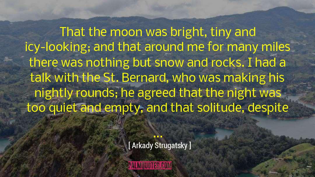 Arkady Strugatsky Quotes: That the moon was bright,
