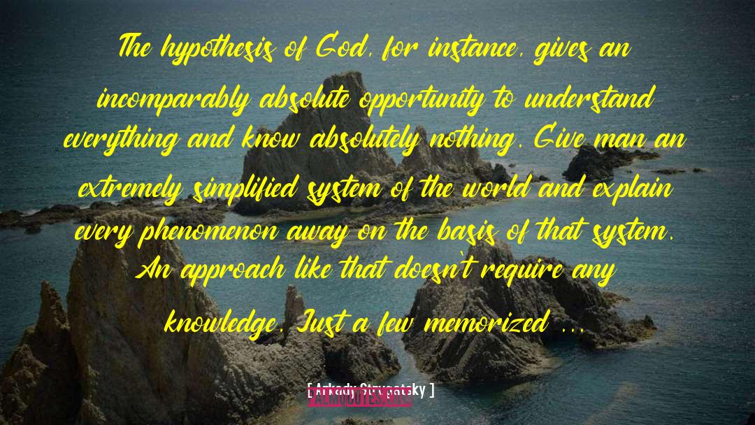 Arkady Strugatsky Quotes: The hypothesis of God, for