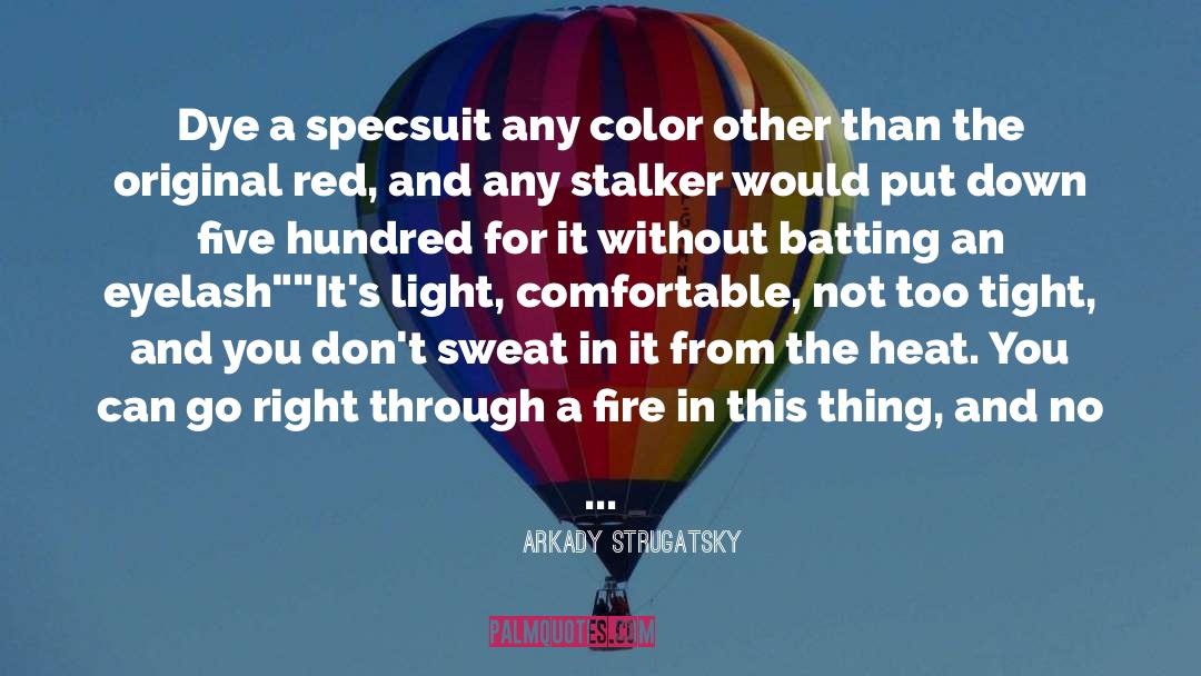 Arkady Strugatsky Quotes: Dye a specsuit any color