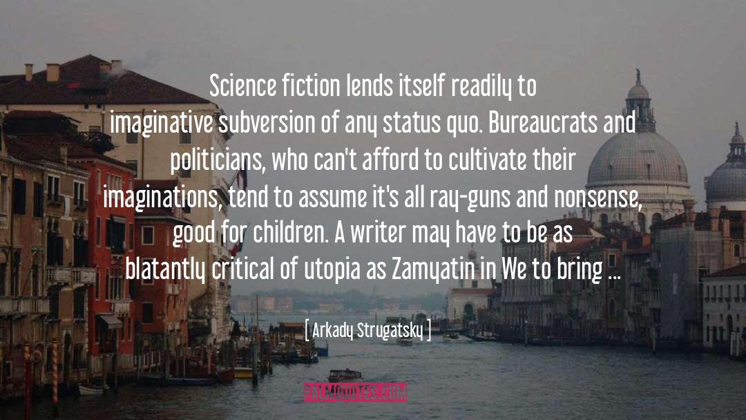 Arkady Strugatsky Quotes: Science fiction lends itself readily